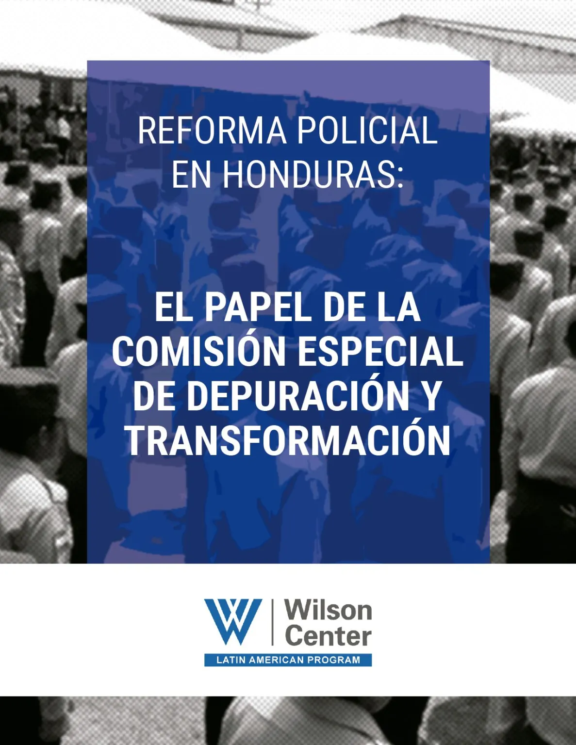 Informe: El papel de la Comisión Especial para la Depuración y Transformación de la Policía Nacional de Honduras