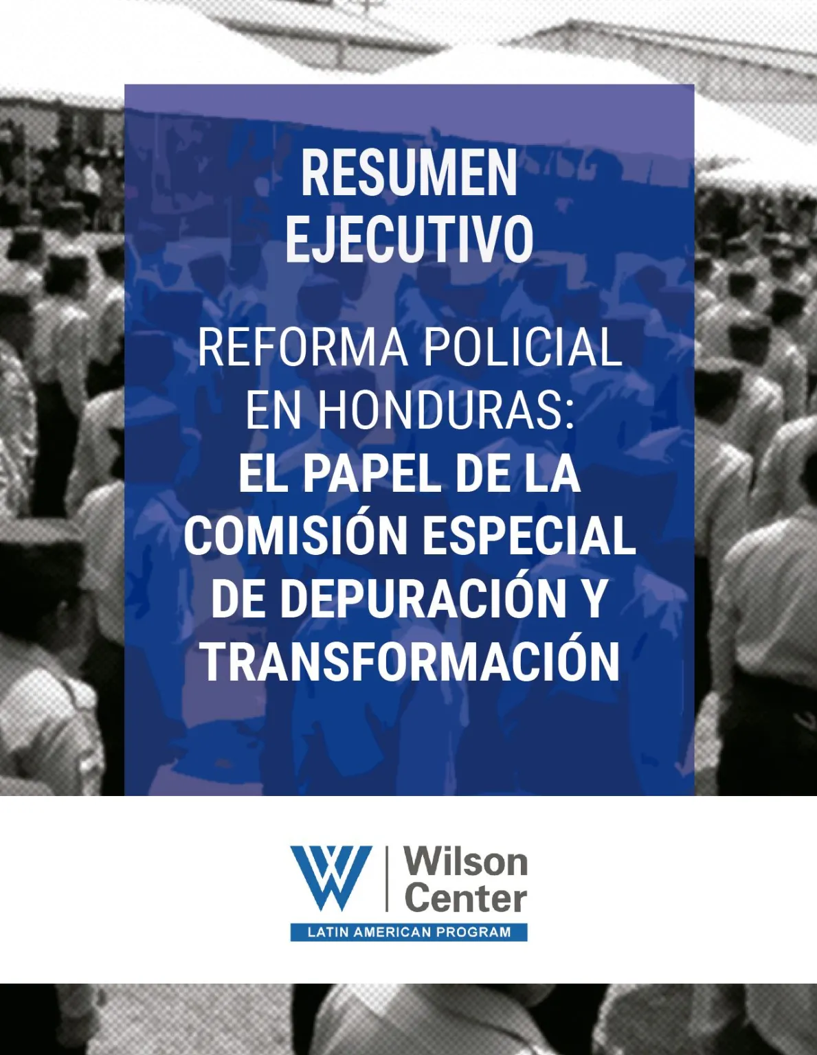 Resumen Ejecutivo: El papel de la Comisión Especial para la Depuración y Transformación de la Policía Nacional de Honduras