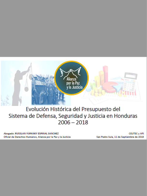 Evolución Histórica del Presupuesto del Sistema de Defensa, Seguridad y Justicia en Honduras 2006 – 2018