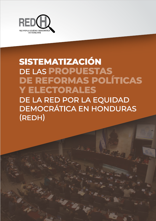 Sistematización de las Propuestas de Reformas Políticas y Electorales de la Red por la Equidad Democrática en Honduras (REDH)