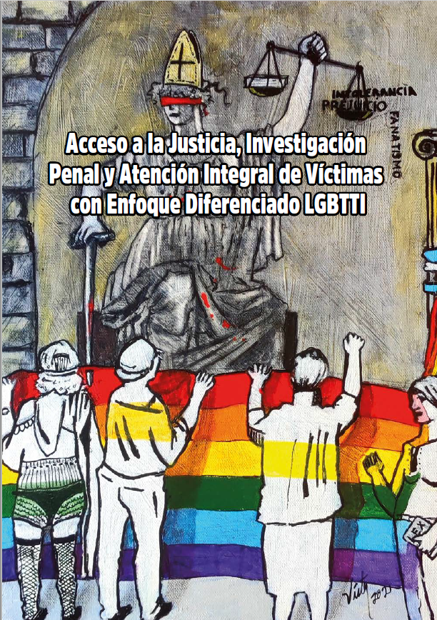 Acceso a la Justicia, Investigación Penal y Atención Integral de Victimas con Enfoque Diferenciado LGBTTI